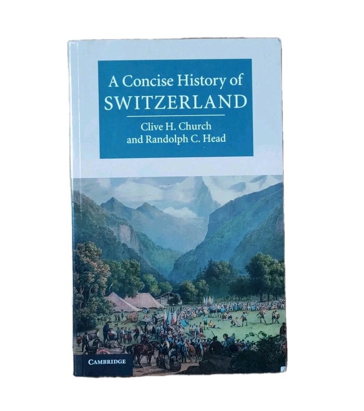 A Concise History of Switzerland by C. H. Church, R. C. Head (Cambridge 2019)
