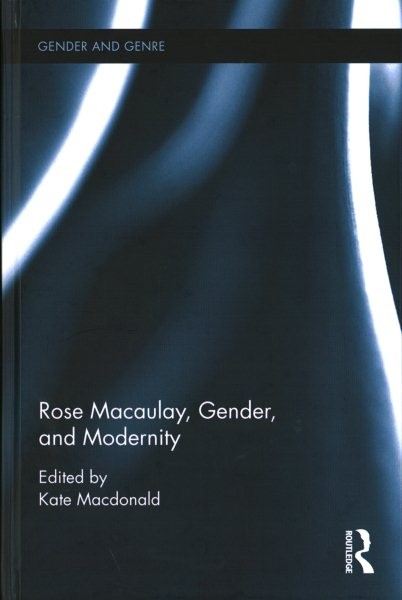 Rose Macaulay, Gender, and Modernity, Hardcover by MacDonald, Kate (EDT), Bra…