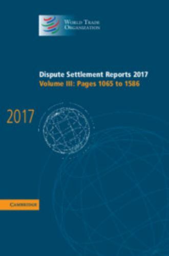 Dispute Settlement Reports 2017: Volume 3, Pages 1065 to 1586 (World Trade Organ