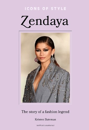 Kristen Bateman Icons of Style – Zendaya (Hardback) Icons of Style