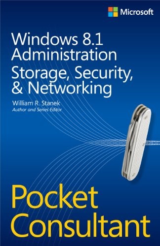 WINDOWS 8.1 ADMINISTRATION POCKET CONSULTANT STORAGE, By William Stanek