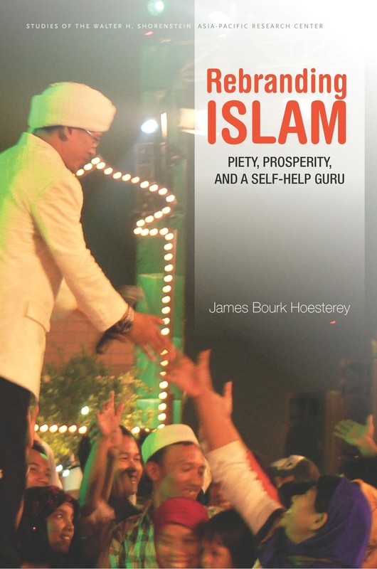 Rebranding Islam: Piety, Prosperity, and a Self-Help Guru (Studies of the Wa…