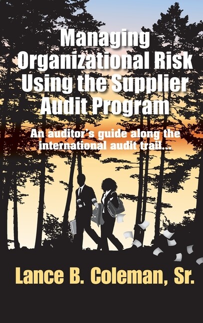Managing Organizational Risk Using The Supplier Audit Program: An Auditor’s…