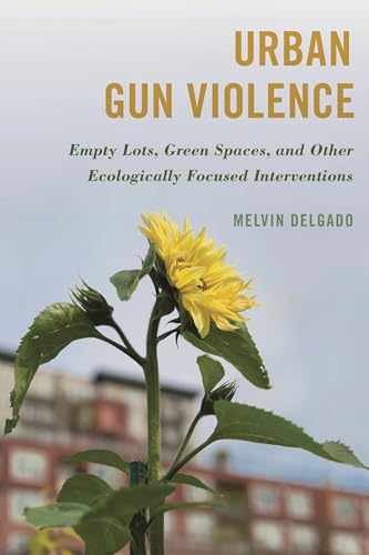 Urban Gun Violence: Empty Lots, Green – Hardcover, by Delgado Melvin – Very Good