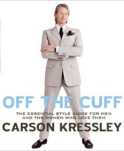 Off the Cuff: The Essential Style Guide - 0525948368, hardcover, Carson Kressley