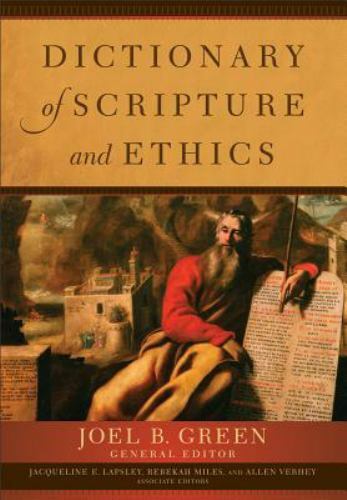 Dictionary of Scripture and Ethics Joel B Green Bible Dictionary Theology Ethics