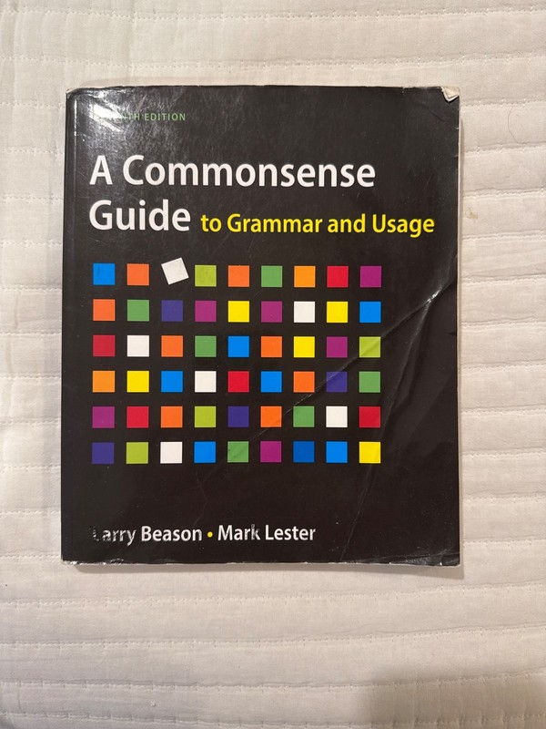Commonsense Guide to Grammar and Usage by Larry Beason and Mark Lester (2014,…