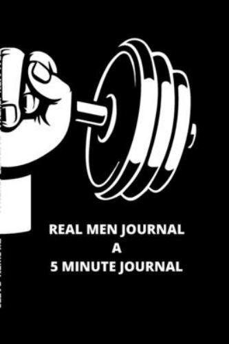 REAL MEN JOURNAL: A 5 MINUTE JOURNAL, Brand New, Free shipping in the US
