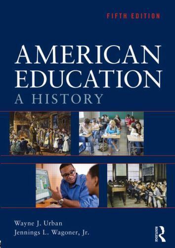 American Education: A History by Urban, Wayne J.; Wagoner Jr, Jennings L.