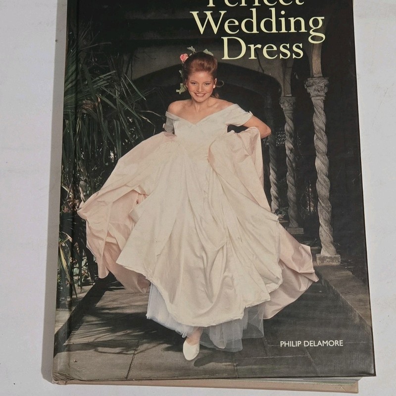 Philip Delamore The Perfect Wedding Dress – Fashion, Weddings, Illustrated Book