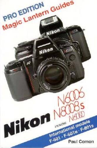Nikon N6006/N8008S/N6000 (Magic Lantern Guides) – Paperback – ACCEPTABLE