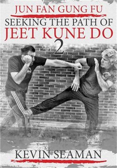 Jun Fan Gung Fu-Seeking the Path of Jeet Kune Do 2: Volume 2 (Paperback or Softb