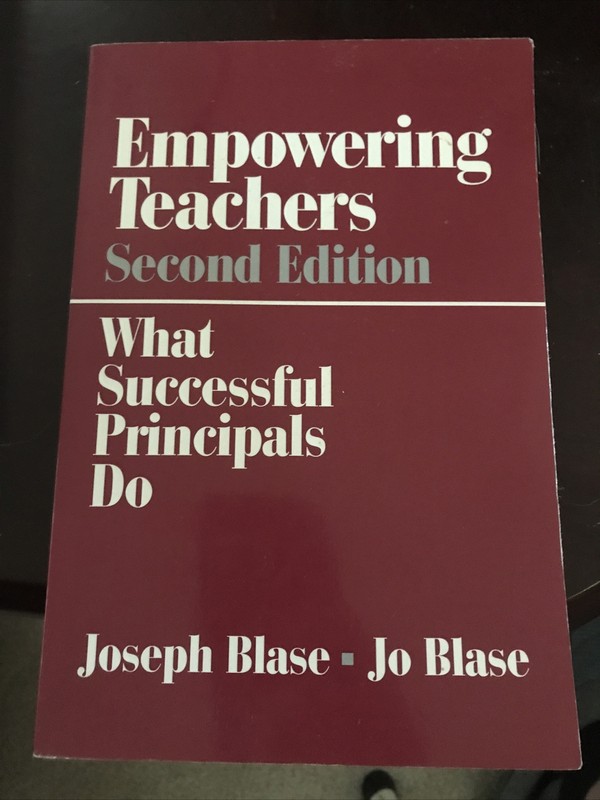 Empowering Teachers Second Edition What Successful Principals Do By Joseph Blase
