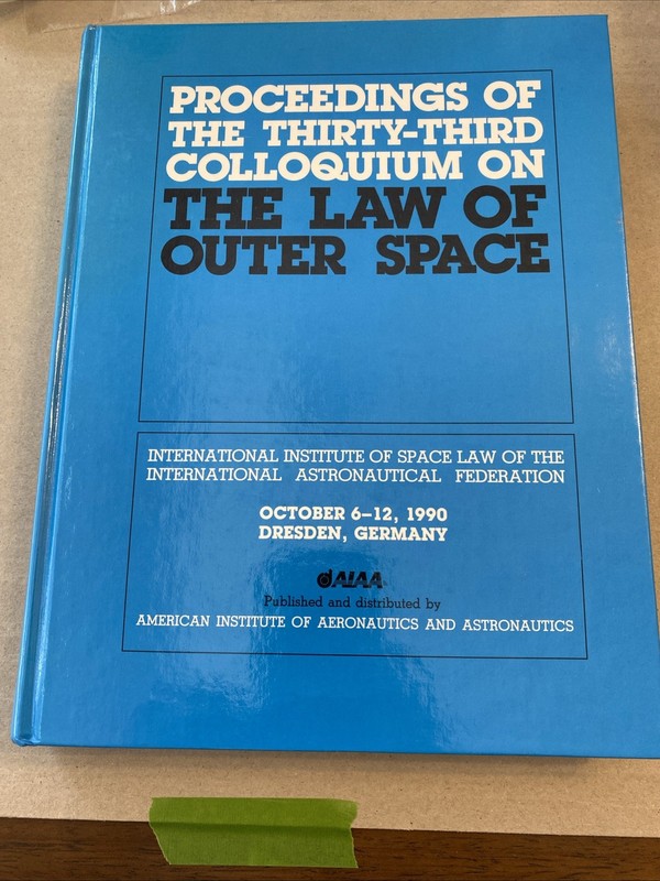 Proceedings of the 33rd Colloquium on the Law Outer Space 1990 Dresden Germany