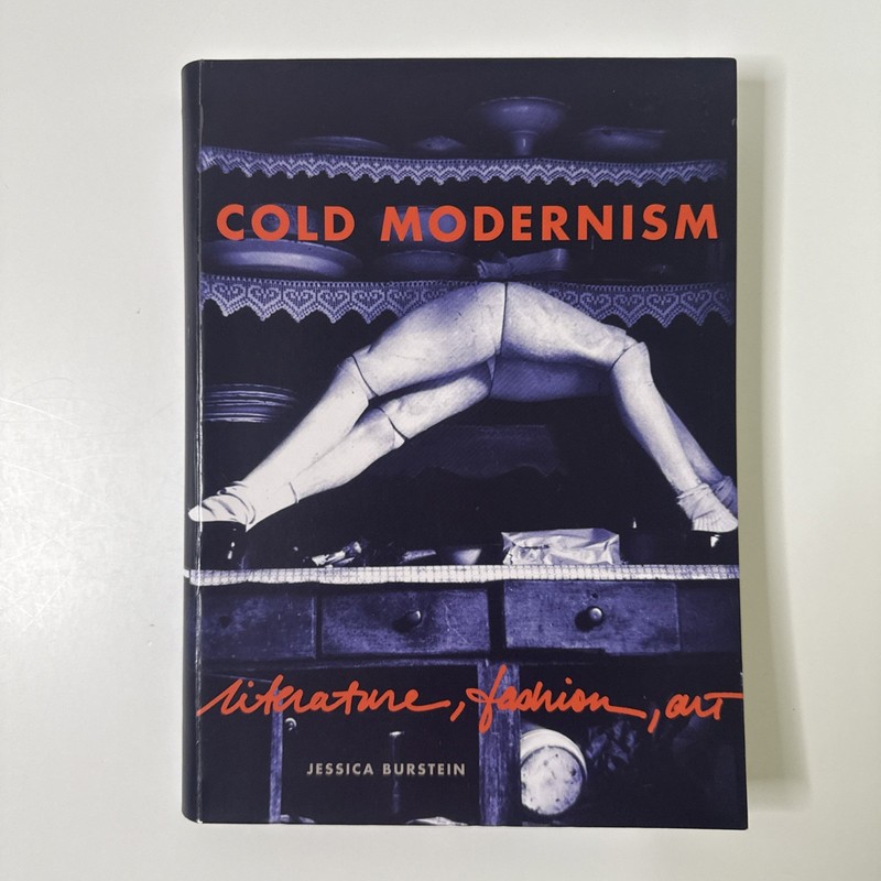 Refiguring Modernism Ser.: Cold Modernism : Literature, Fashion, Art by Jessica