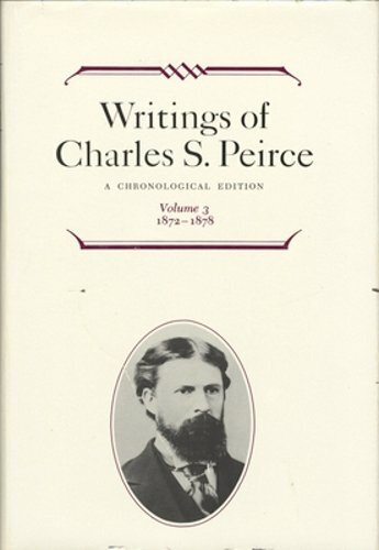 Writings of Charles S. Peirce: A Chronological Edition, Volume 3: 1872 1878: New