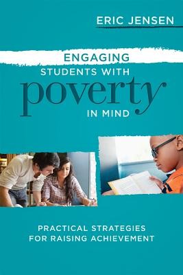 Engaging Students with Poverty in Mind: Practical Strategies for Raising Achiev