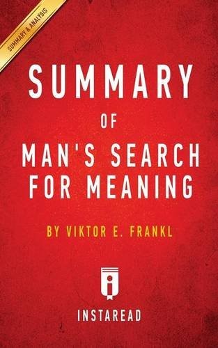 SUMMARY OF MAN'S SEARCH FOR MEANING: BY VIKTOR E. FRANKL | By Instaread VG