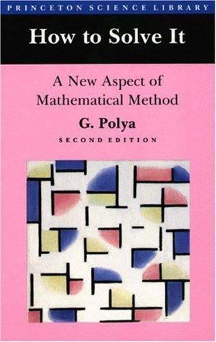 How to Solve It: A New Aspect of Mathematical Method Polya, G. paperback Used –