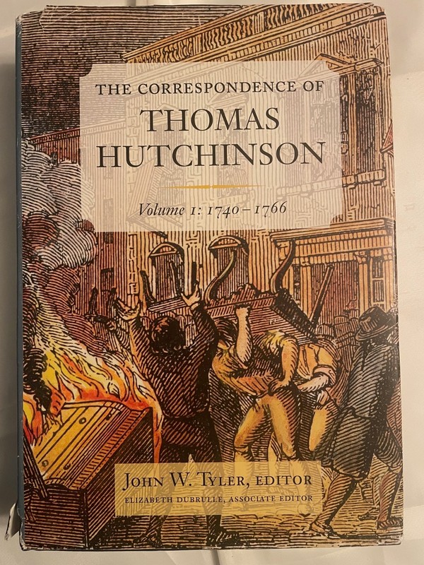 THE CORRESPONDENCE OF THOMAS HUTCHINSON: 1740-1766 By John W. Tyler – Hardcover