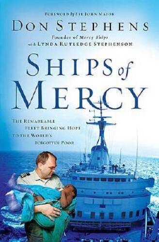 Ships of Mercy: The Remarkable Fleet Bringing Hope to the World’s Fo – VERY GOOD