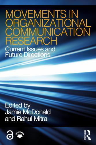 Movements in Organizational Communication Research : Current Issues and Futur…