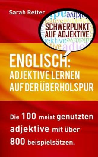 Englisch: Adjektive Lernen Auf Der Uberholspur: Die 100 Meist Genutzten Adj…