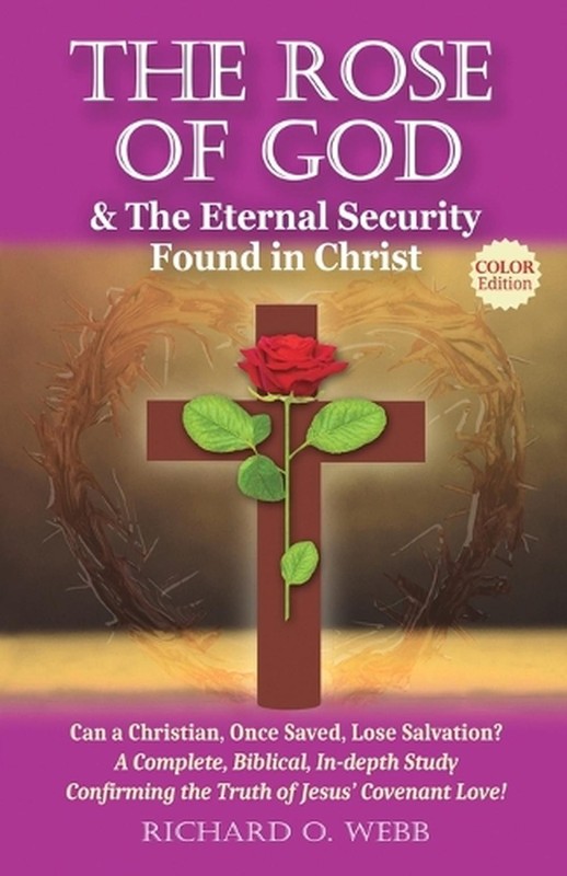 The Rose of God & The Eternal Security Found in Christ (Color Edition): Can a Ch