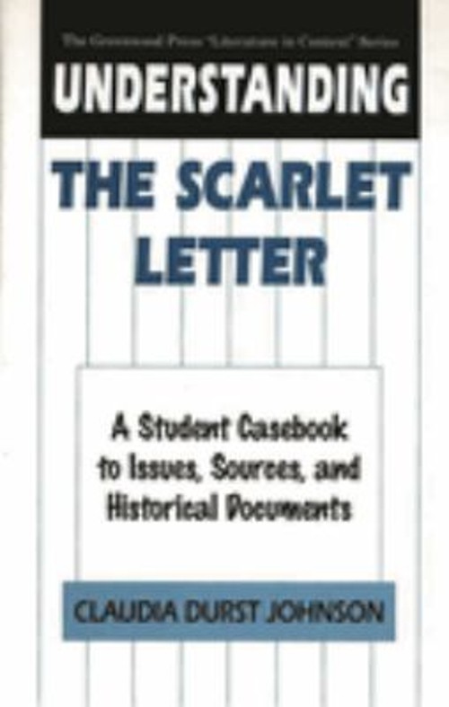 Understanding the Scarlet Letter : A Student Casebook to Issues,
