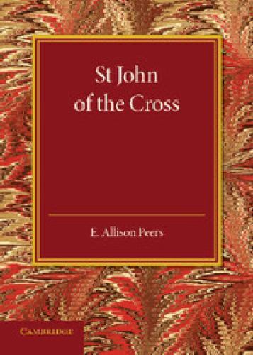 St John of the Cross : The Rede Lecture for 1932, Paperback by Peers, Edgar A…