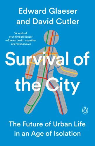 Survival of the City: The Future of Urban Life in an Age of Isolation by Glaese