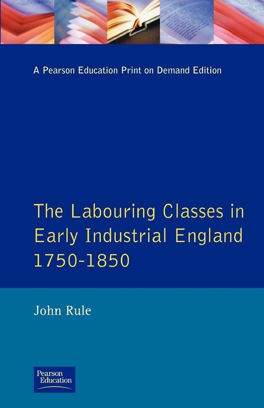 The Labouring Classes in Early Industrial England, 1750-1850 (Themes In Brit…