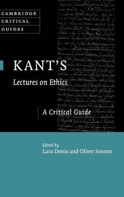 Kant’s Lectures on Ethics: A Critical Guide by Lara Denis (English) Hardcover Bo