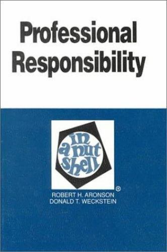 Professional Responsibility in a Nutshell (Nutshell Series) Robert H. Aronson,