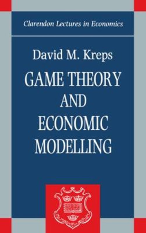Game Theory and Economic Modelling David M. Kreps