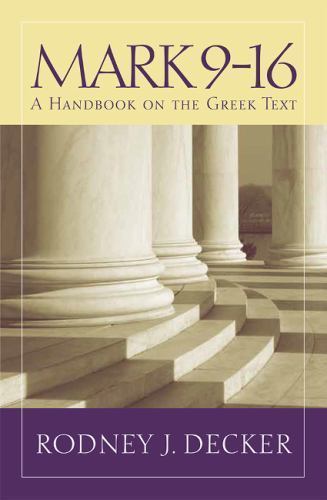 Mark 9-16: A Handbook on the Greek Text (Baylor Handbook on the Greek New Testam