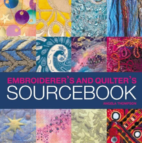 Embroiderer’s and Quilter’s Sourcebook By Angela Thompson