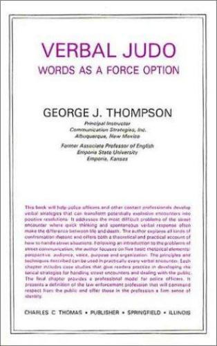Verbal Judo: Words As a Force Option by George J. Thompson
