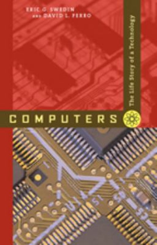 Computers : The Life Story of a Technology Eric G., Ferro, David