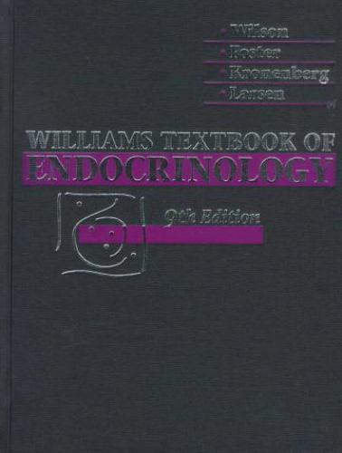 Williams Textbook of Endocrinology, 9e Wilson MD, Jean D., Foster MD, Daniel W.