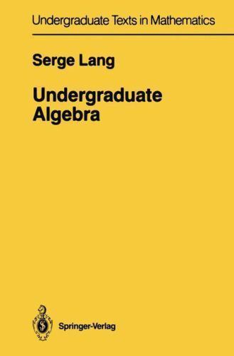 Undergraduate Algebra (Undergraduate Texts in Mathematics) by Serge Lang