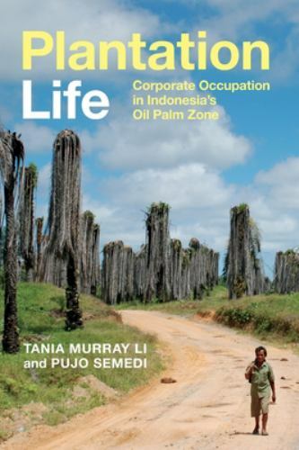 Plantation Life : Corporate Occupation in Indonesia’s Oil Palm Zone, Paperbac…