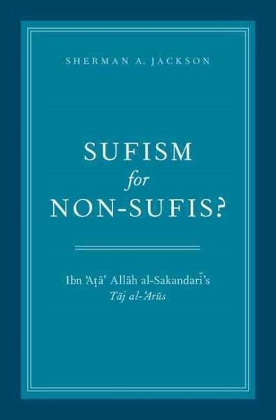 Sufism for Non-Sufis? : Ibn Ata Allah Al-Sakandari S Taj al-Arus, Hardcover b…