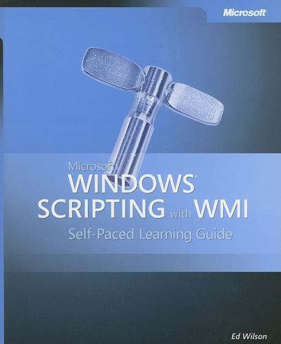 Microsoft® Windows® Scripting with WMI: Self-P- 0735622310, paperback, Ed Wilson