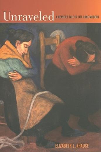 Unraveled: A Weaver’s Tale Of Life Gone Modern