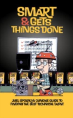 Smart and Gets Things Done: Joel Spolsky’s Concise Guide to Finding the Best…
