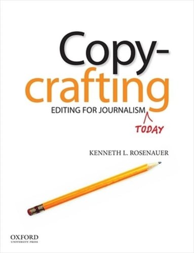Copycrafting: Editing for Journalism Today by Kenneth Rosenauer: Used