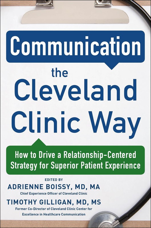 Communication the Cleveland Clinic Way: How to Drive a Relationship-Centered…