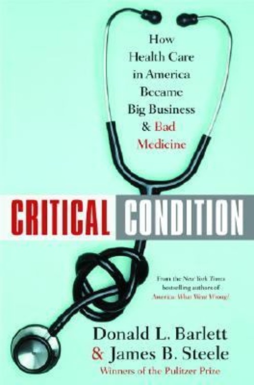 Critical Condition : How Health Care in America Became Big Busine