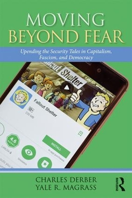 Moving Beyond Fear: Upending the Security Tales in Capitalism, Fascism, and Demo